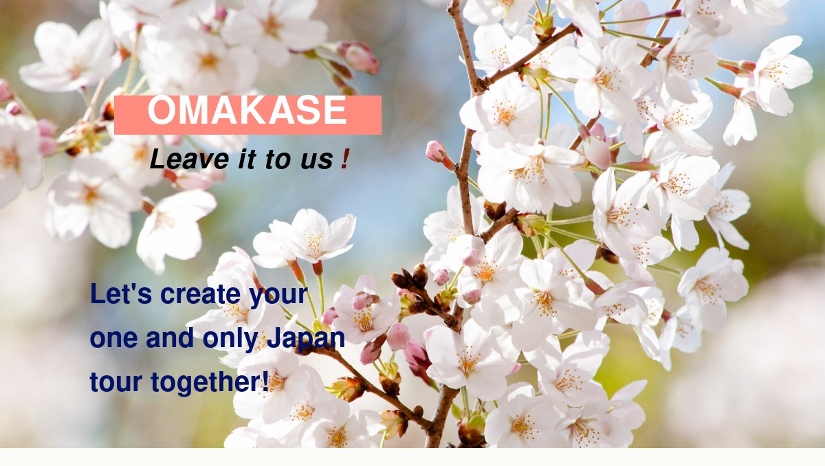 OMAKASE we will customize your trip in Japan.