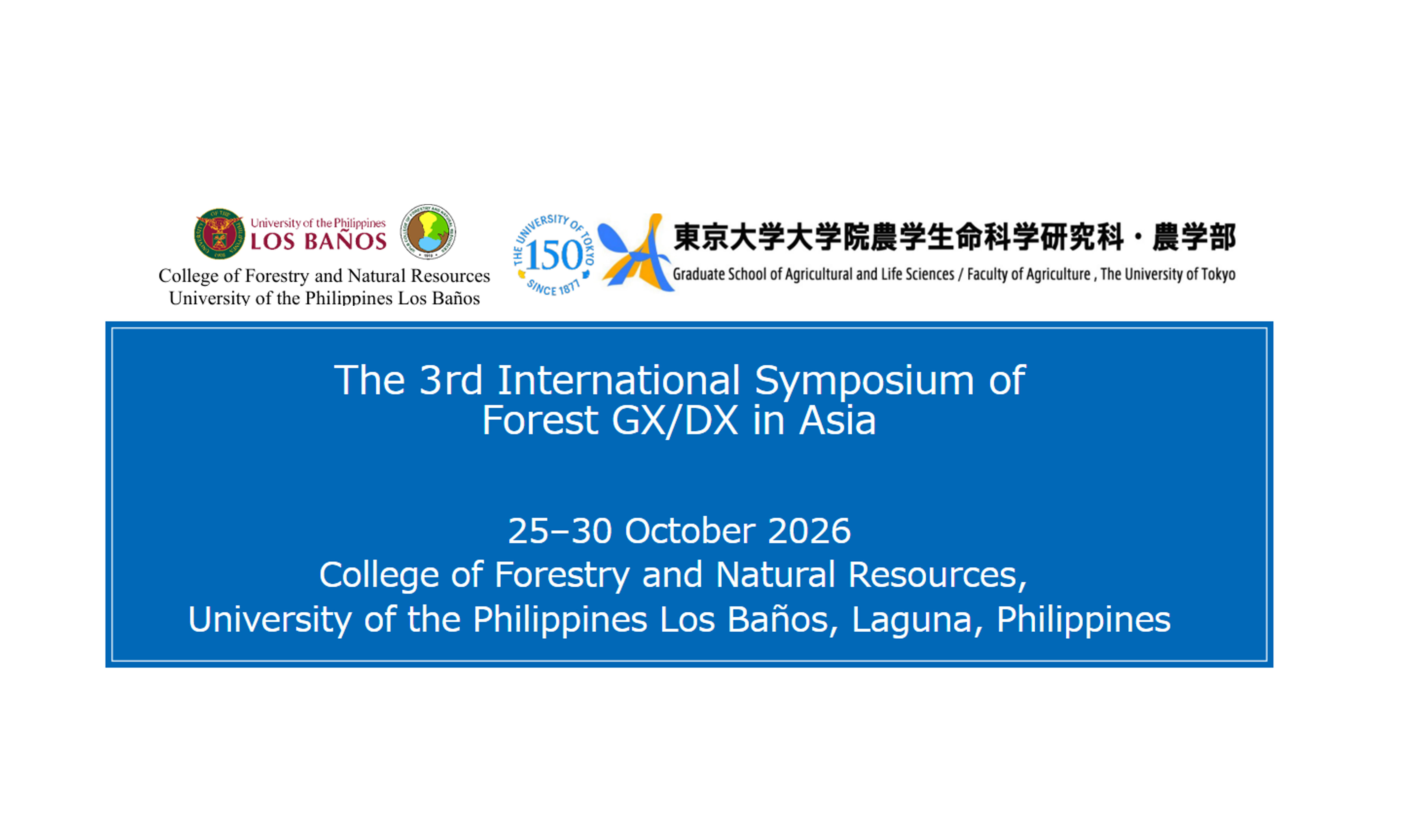 The 3rd International Symposium of Forest GX/DX in Asia will take place                         at the University of the Philippines Los Banos (UPLB)                          25 to 30 October, 2026. New